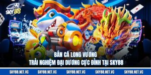 Bắn Cá Long Vương