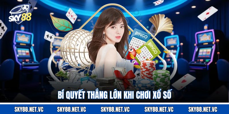 Bí quyết thắng lớn khi chơi xổ số 