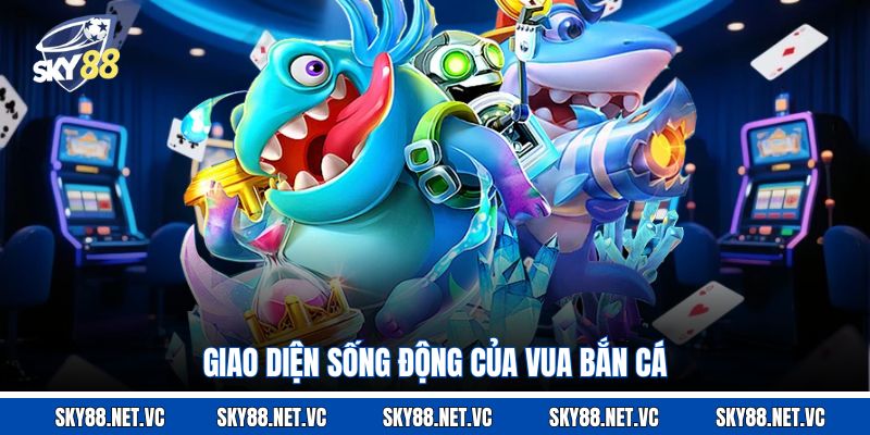 Giao diện sống động của vua bắn cá