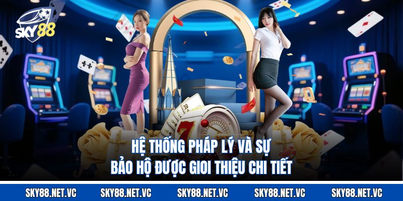 Hệ thống pháp lý và sự bảo hộ được gioi thiệu chi tiết