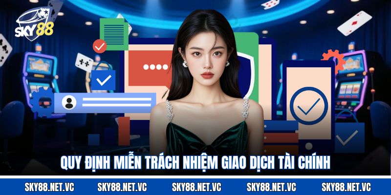 Quy định miễn trách nhiệm giao dịch tài chính