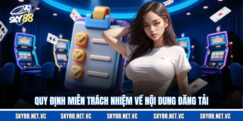Quy định miễn trách nhiệm về nội dung đăng tải