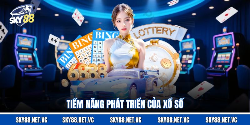Tiềm năng phát triển của xổ số